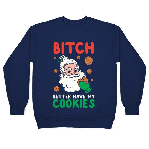 Bitch Better Have My Cookies Crewneck Sweatshirt
